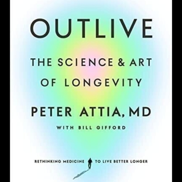 Outlive: The Science & Art of Longevity by Peter Attia, MD with Bill Gifford - Picture 1 of 1